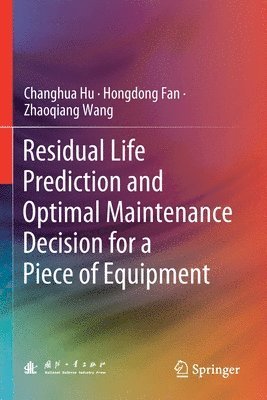 bokomslag Residual Life Prediction and Optimal Maintenance Decision for a Piece of Equipment