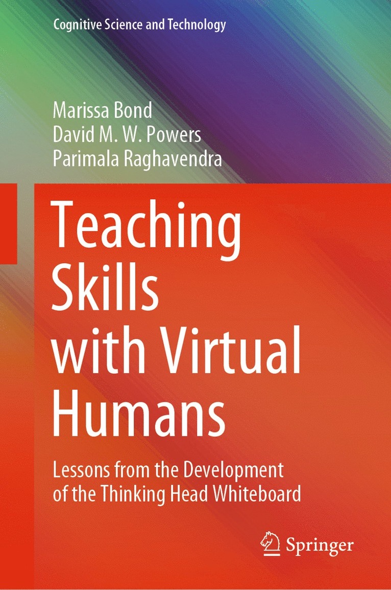 Marissa Bond, David M.W. Powers, Parimala Raghavendra, David M. W. Powers - Teaching Skills with Virtual Humans, Inbunden