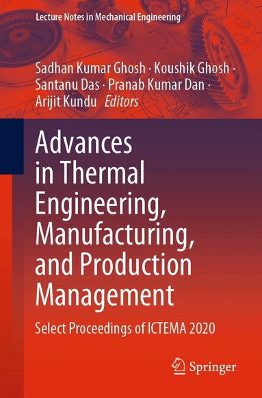 Sadhan Kumar Ghosh, Koushik Ghosh, Santanu Das, Pranab Kumar Dan, Arijit Kundu - Advances in Thermal Engineering, Manufacturing, and Production Management, Häftad