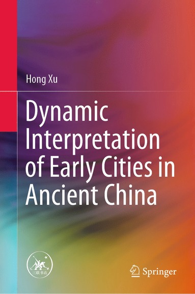 bokomslag Dynamic Interpretation of Early Cities in Ancient China