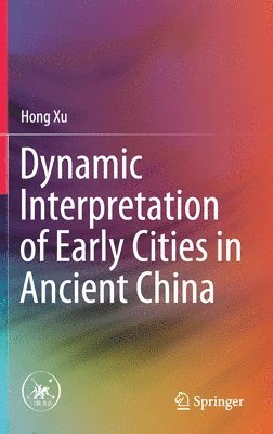 Dynamic Interpretation of Early Cities in Ancient China 1