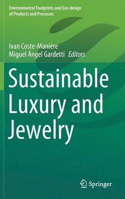 Ivan Coste-Manière, Miguel Ángel Gardetti, Ivan Coste-Maniere, Miguel Angel Gardetti - Sustainable Luxury and Jewelry, Inbunden