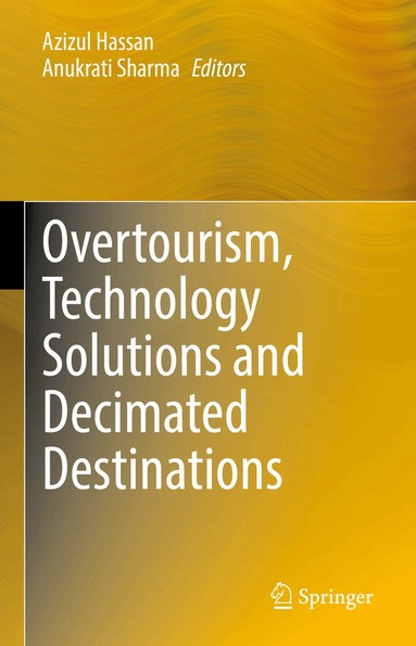 Azizul Hassan, Anukrati Sharma - Overtourism, Technology Solutions and Decimated Destinations, Inbunden