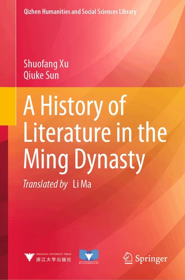 Shuofang Xu, Qiuke Sun - History of Literature in the Ming Dynasty, Inbunden
