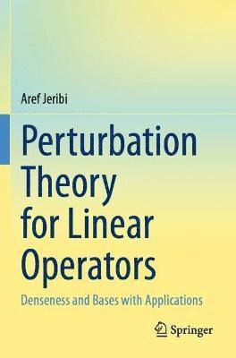 Aref Jeribi - Perturbation Theory for Linear Operators, Häftad