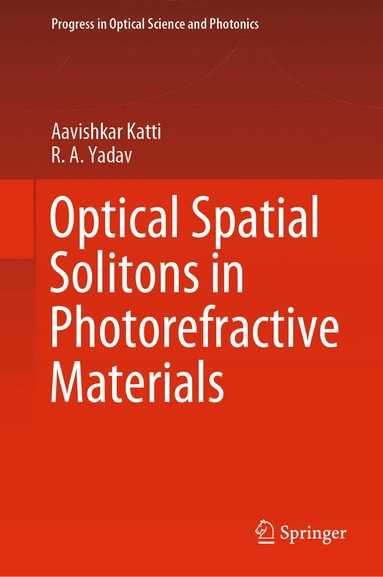 Aavishkar Katti, R.A. Yadav - Optical Spatial Solitons in Photorefractive Materials, Inbunden