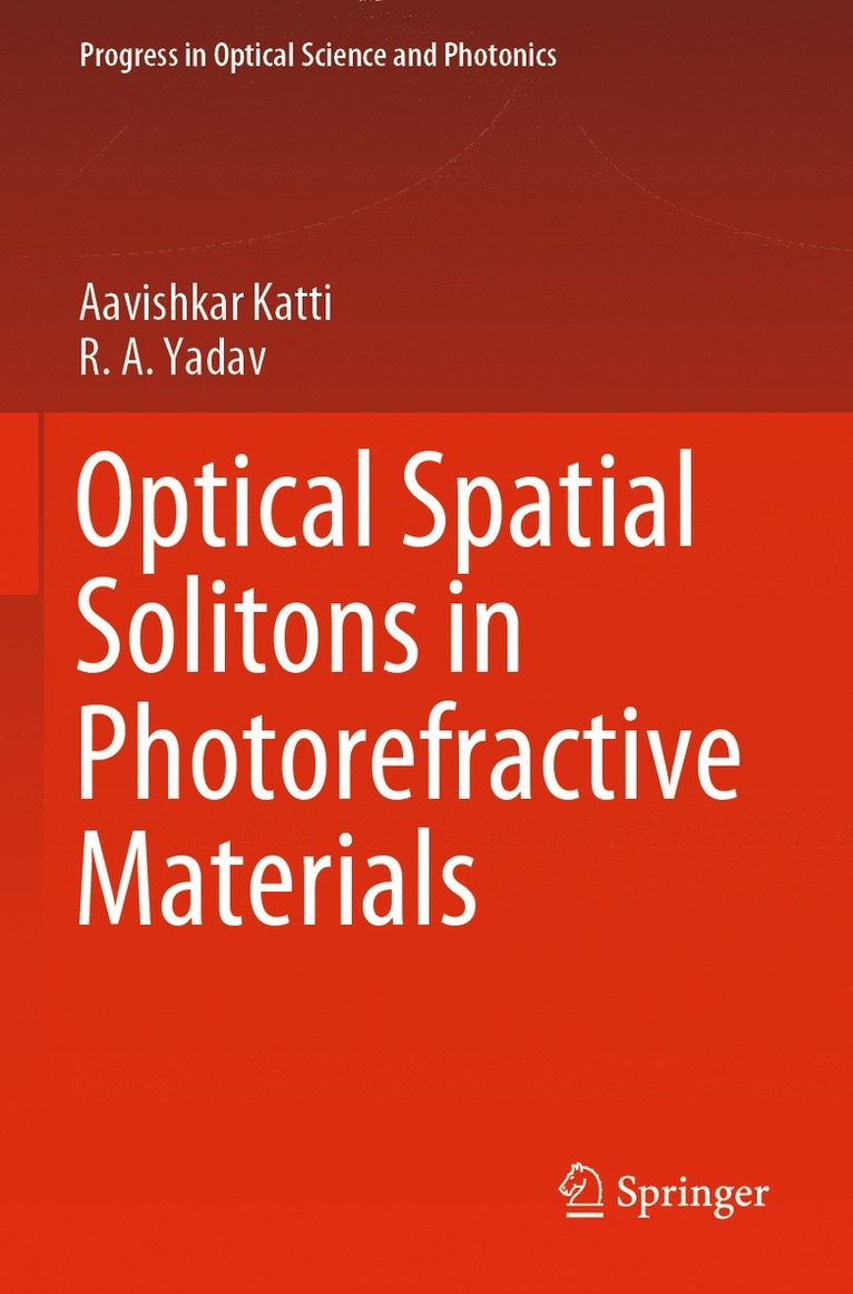 Aavishkar Katti, R.A. Yadav, R. a. Yadav - Optical Spatial Solitons in Photorefractive Materials, Häftad