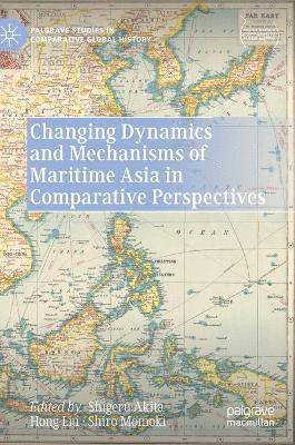 bokomslag Changing Dynamics and Mechanisms of Maritime Asia in Comparative Perspectives