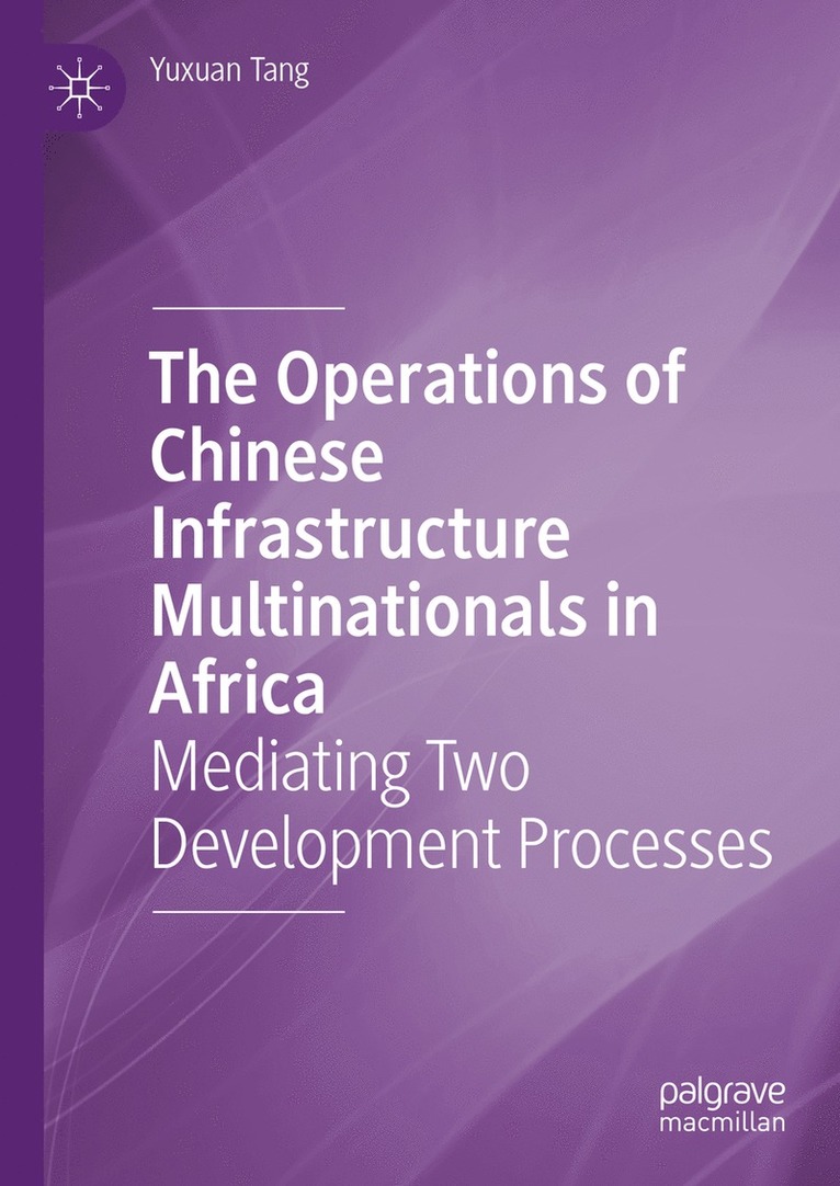 Yuxuan Tang - Operations of Chinese Infrastructure Multinationals in Africa, Inbunden