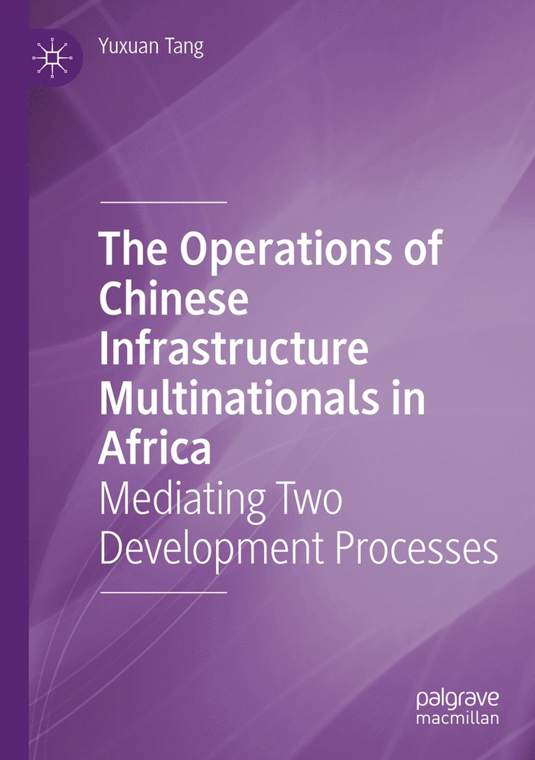 Yuxuan Tang - Operations of Chinese Infrastructure Multinationals in Africa, Häftad