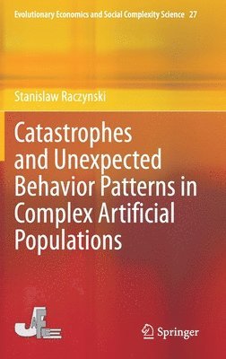 Stanislaw Raczynski - Catastrophes and Unexpected Behavior Patterns in Complex Artificial Populations, Inbunden