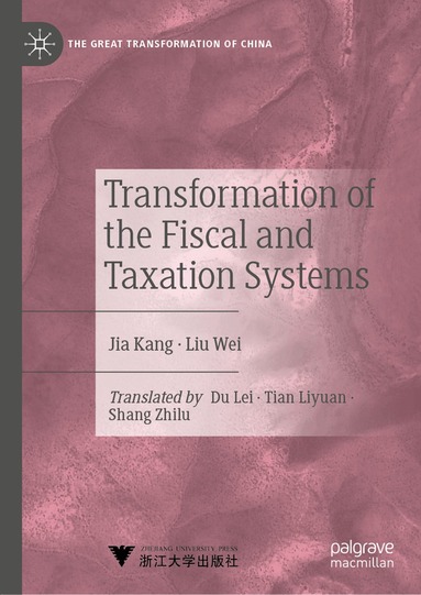 Kang Jia, Liu Wei - Transformation of the Fiscal and Taxation Systems, Inbunden
