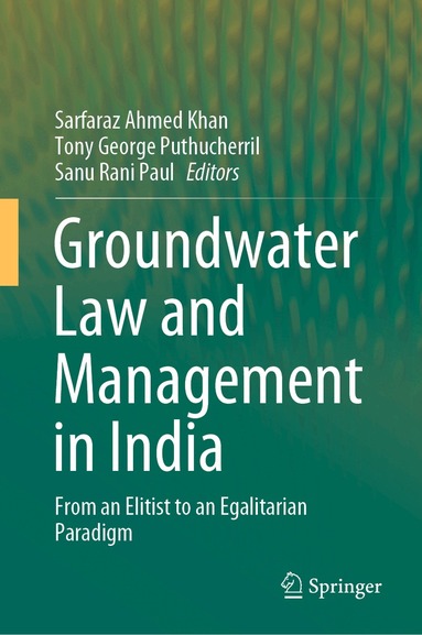 Sarfaraz Ahmed Khan, Tony George Puthucherril, Sanu Rani Paul - Groundwater Law and Management in India, Inbunden