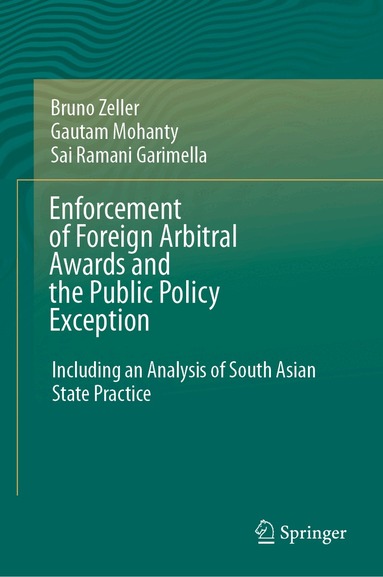 Bruno Zeller, Gautam Mohanty, Sai Ramani Garimella - Enforcement of Foreign Arbitral Awards and the Public Policy Exception, Inbunden