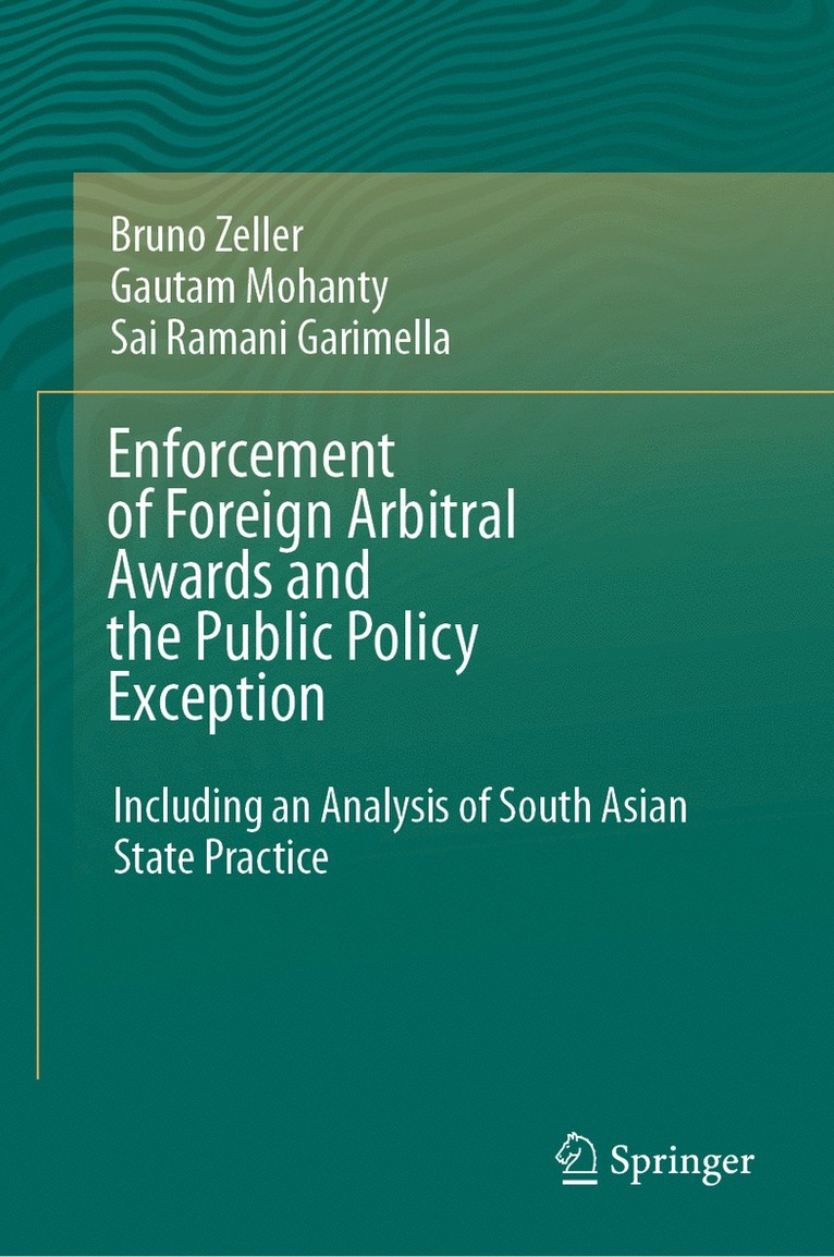 Bruno Zeller, Gautam Mohanty, Sai Ramani Garimella - Enforcement of Foreign Arbitral Awards and the Public Policy Exception, Inbunden