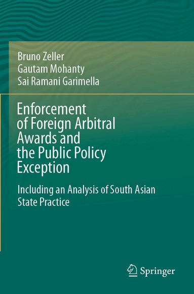 Bruno Zeller, Gautam Mohanty, Sai Ramani Garimella - Enforcement of Foreign Arbitral Awards and the Public Policy Exception, Häftad