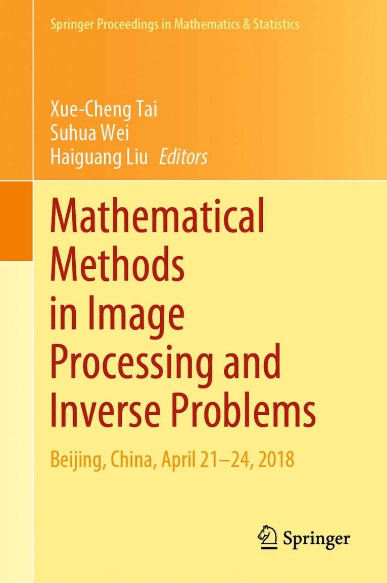 Xue-Cheng Tai, Suhua Wei, Haiguang Liu - Mathematical Methods in Image Processing and Inverse Problems, Inbunden