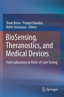 Vivek Borse, Pranjal Chandra, Rohit Srivastava - BioSensing, Theranostics, and Medical Devices, Häftad