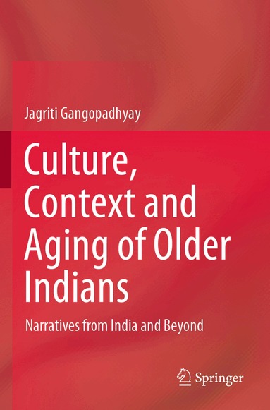 Jagriti Gangopadhyay - Culture, Context and Aging of Older Indians, Häftad