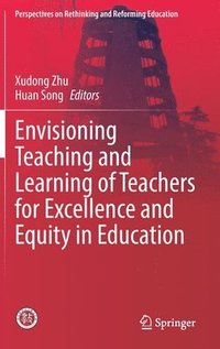 bokomslag Envisioning Teaching and Learning of Teachers for Excellence and Equity in Education