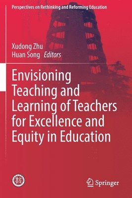 Envisioning Teaching and Learning of Teachers for Excellence and Equity in Education 1