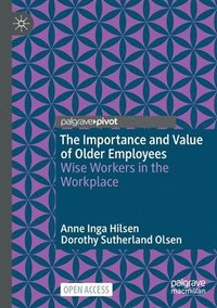 bokomslag The Importance and Value of Older Employees