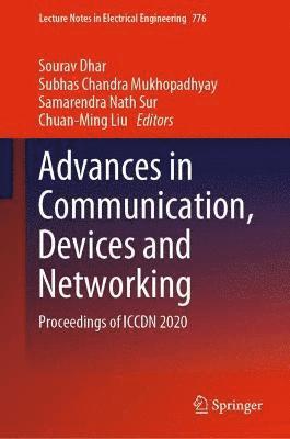 Sourav Dhar, Subhas Chandra Mukhopadhyay, Samarendra Nath Sur, Chuan-Ming Liu - Advances in Communication, Devices and Networking, Inbunden