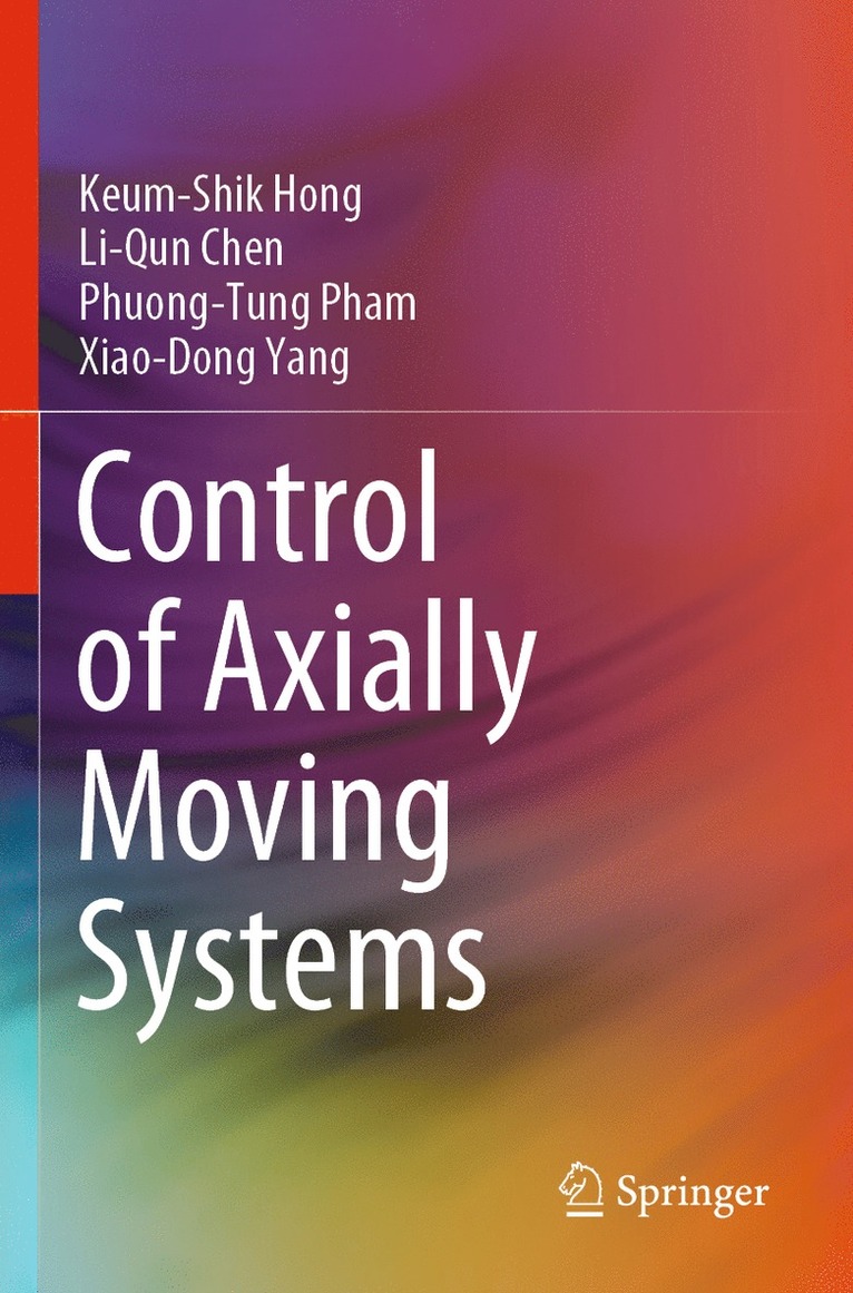 Keum-Shik Hong, Li-Qun Chen, Phuong-Tung Pham, Xiao-Dong Yang - Control of Axially Moving Systems, Häftad