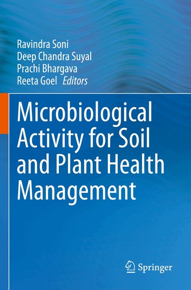 Ravindra Soni, Deep Chandra Suyal, Prachi Bhargava, Reeta Goel - Microbiological Activity for Soil and Plant Health Management, Häftad