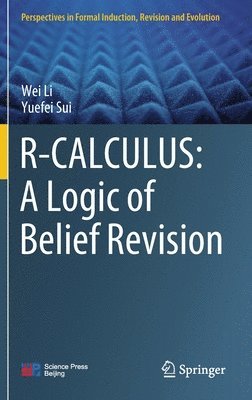 bokomslag R-CALCULUS: A Logic of Belief Revision