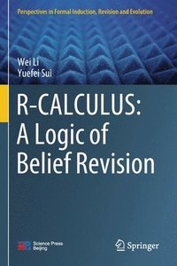 bokomslag R-CALCULUS: A Logic of Belief Revision