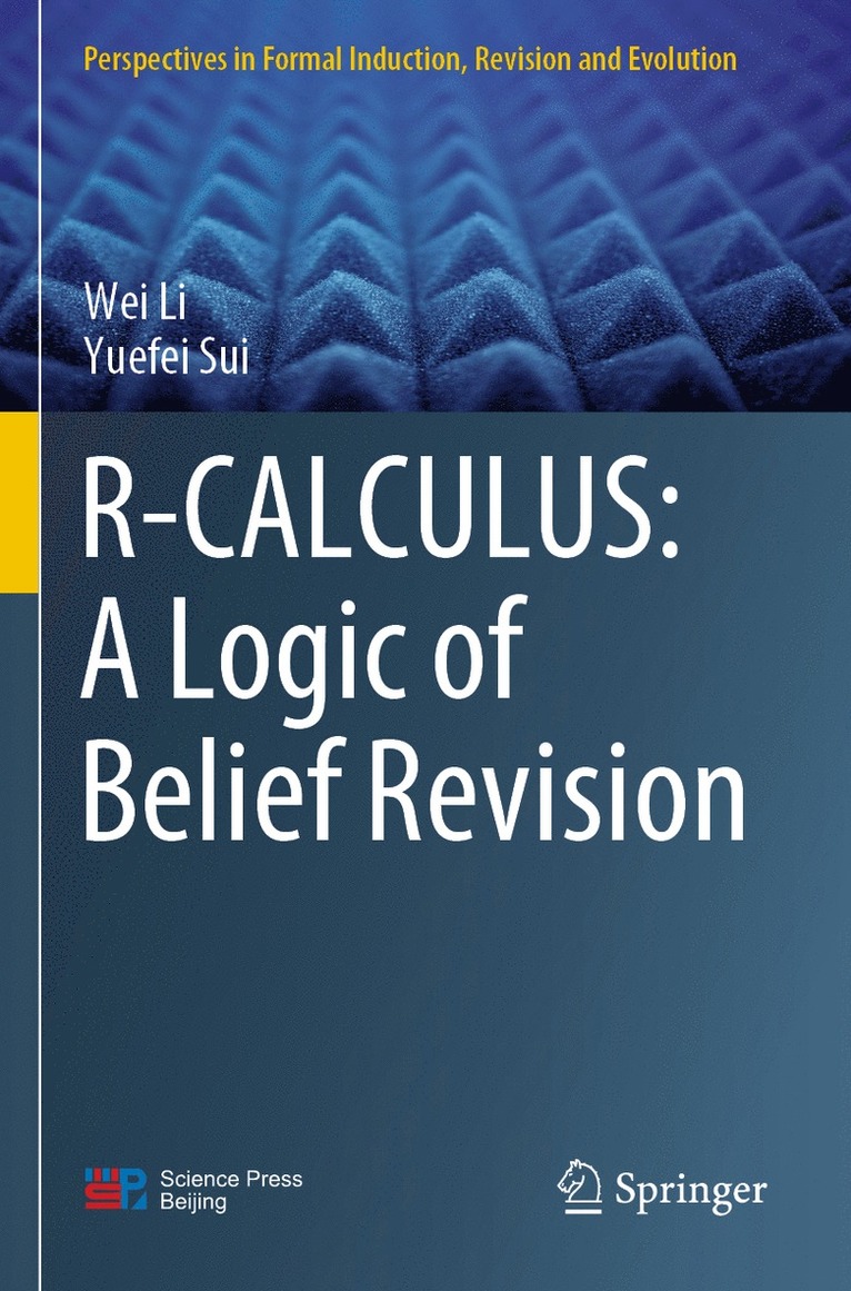 Wei Li, Yuefei Sui - R-CALCULUS: A Logic of Belief Revision, Häftad