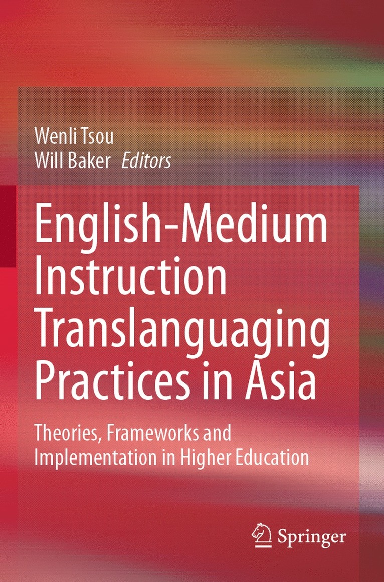 Wenli Tsou, Will Baker - English-Medium Instruction Translanguaging Practices in Asia, Häftad