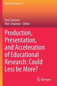bokomslag Production, Presentation, and Acceleration of Educational Research: Could Less be More?