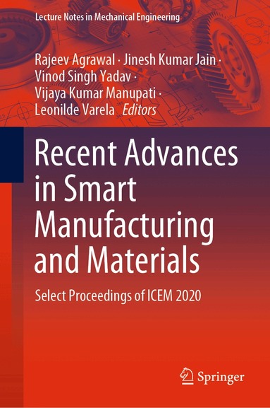 Rajeev Agrawal, Jinesh Kumar Jain, Vinod Singh Yadav, Vijaya Kumar Manupati, Leonilde Varela - Recent Advances in Smart Manufacturing and Materials, Inbunden