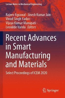 Rajeev Agrawal, Jinesh Kumar Jain, Vinod Singh Yadav, Vijaya Kumar Manupati, Leonilde Varela - Recent Advances in Smart Manufacturing and Materials, Häftad