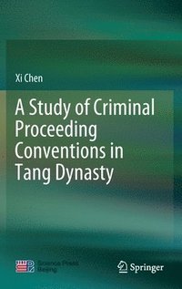 bokomslag A Study of Criminal Proceeding Conventions in Tang Dynasty