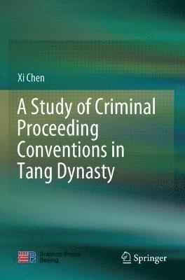 bokomslag A Study of Criminal Proceeding Conventions in Tang Dynasty