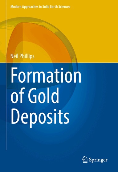Neil Phillips - Formation of Gold Deposits, Inbunden