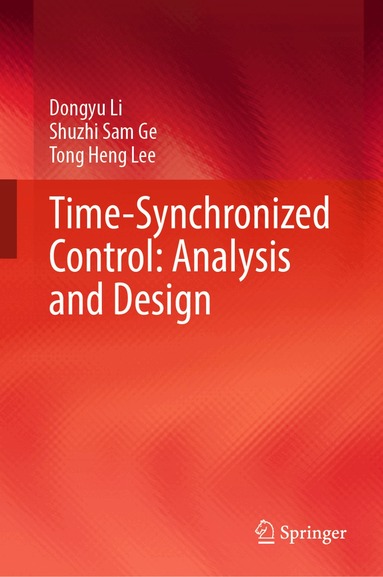 Dongyu Li, Shuzhi Sam Ge, Tong Heng Lee - Time-Synchronized Control: Analysis and Design, Inbunden