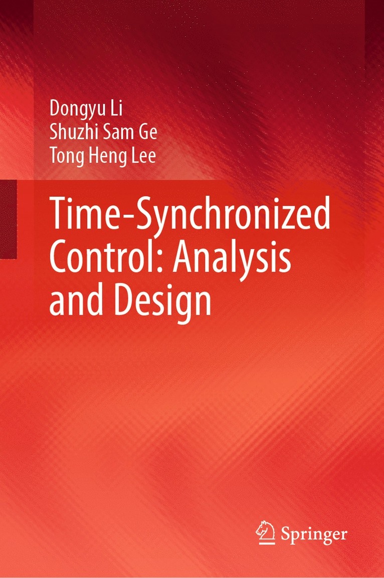 Dongyu Li, Shuzhi Sam Ge, Tong Heng Lee - Time-Synchronized Control: Analysis and Design, Inbunden