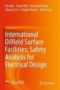 bokomslag International Oilfield Surface Facilities: Safety Analysis for Electrical Design