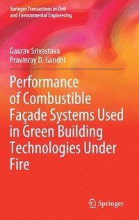 bokomslag Performance of Combustible Façade Systems Used in Green Building Technologies Under Fire