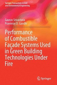 bokomslag Performance of Combustible Façade Systems Used in Green Building Technologies Under Fire