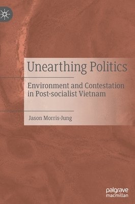 Jason Morris-Jung - Unearthing Politics, Inbunden. Tillgänglighet: Lägg i varukorg