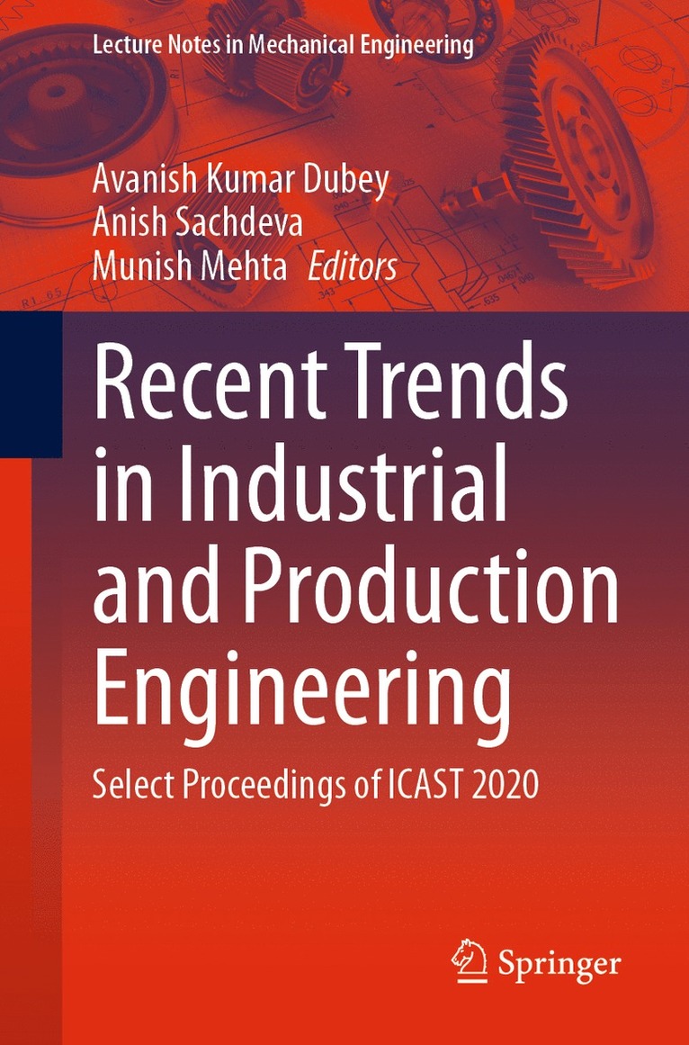Avanish Kumar Dubey, Anish Sachdeva, Munish Mehta - Recent Trends in Industrial and Production Engineering, Häftad