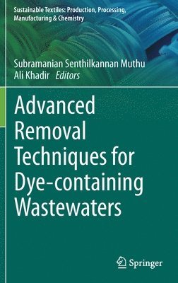 Subramanian Senthilkannan Muthu, Ali Khadir - Advanced Removal Techniques for Dye-containing Wastewaters, Inbunden