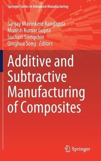 bokomslag Additive and Subtractive Manufacturing of Composites