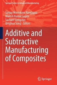 bokomslag Additive and Subtractive Manufacturing of Composites