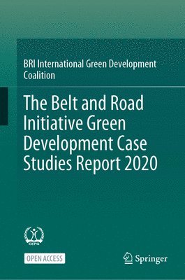 The Belt and Road Initiative Green Development Case Studies Report 2020 1